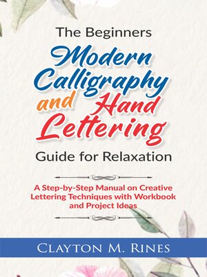 cover image of The Beginners Modern Calligraphy and Hand Lettering Guide for Relaxation